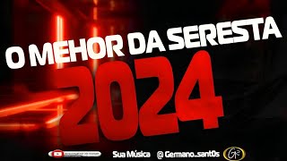 O MELHOR DA SERESTA 2024 [upl. by Wsan]