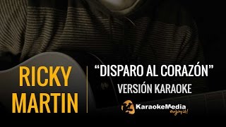 Ricky Martin  Disparo Al Corazon Karaoke [upl. by Ydde]