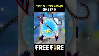 GUYS 😲 TOP 3 LESS AMO GUNS IN FF FREE FIRE 😱 shorts freefire trending [upl. by Veradi]