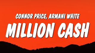 Connor Price amp Armani White  Million Cash Lyrics [upl. by Civ320]