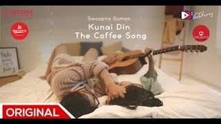 Kunai Din The Coffee Song  Swoopna Suman Music Video [upl. by Soiritos]