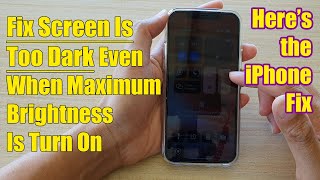 iPhone How to Fix Screen Is Too Dark Even When Maximum Brightness Is Turn On [upl. by Huoh]