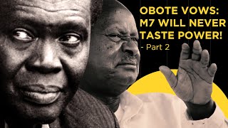 OBOTE VOWS MUSEVENI WILL NEVER TASTE POWER  PART 2 [upl. by Pytlik]