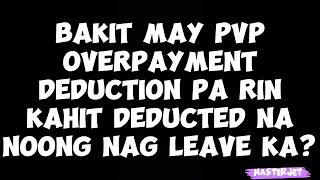 BAKIT MAY PVP OVERPAYMENT DEDUCTION PA RIN KAHIT DEDUCTED NA SA SAHOD NOONG NAG LEAVE WITHOUT PAY [upl. by Eiramanig562]