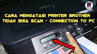 Cara Mengatasi Printer Brother Semua Tipe Tidak Bisa Untuk Scan  Connection To PC [upl. by Llereg379]