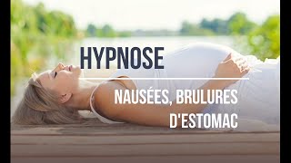 HYPNOSE FEMMES ENCEINTES  BRULURES ESTOMAC ET NAUSEES DE GROSSESSE [upl. by Regdor]