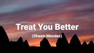 Shawn Mendes  Treat You Better Lyrics [upl. by Kamin874]