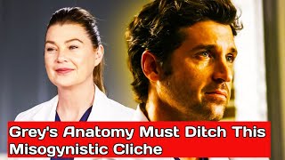 Greys Anatomy Must Ditch This Misogynistic Cliche [upl. by Bordie]