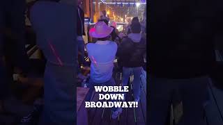 WOBBLE DOWN BROADWAY NASHVILLE [upl. by Bethany715]