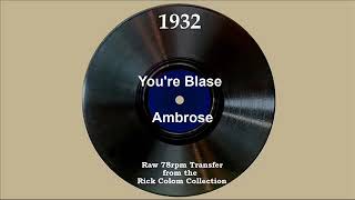 1932 Ambrose  You’re Blasé Sam Browne vocal [upl. by Enytsirk344]