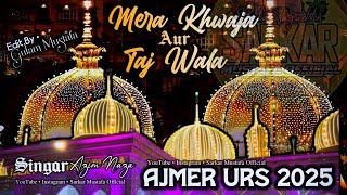 Mera Khwaja  Ajmer Urs से पहले धमाका  Azim Naza  Kgn Urs Coming Soon Qawwali 2025 [upl. by Adnat]