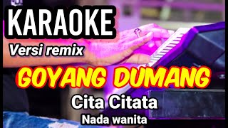 GOYANG DUMANG  Cita Citata  Karaoke nada wanita  Lirik [upl. by Stanly]