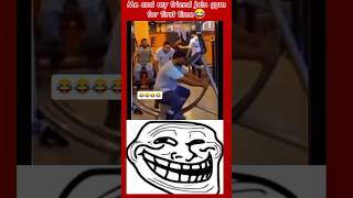 Me and my friend Join gym for first time😂troll face memes video trollface memes shorts [upl. by Wendall]