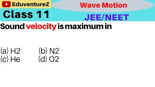 Sound velocity is maximum ina H2 b N2 c He d O2 [upl. by Ordnajela]