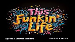 This Funkin Life Podcast  Episode 2 Greatest Funk LPs [upl. by Ahseal]