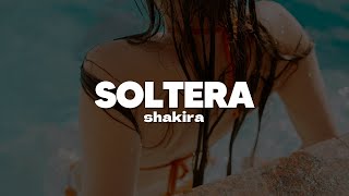 Shakira  Soltera  Letra [upl. by Moorish]