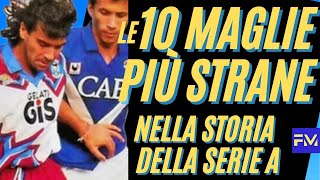 Le 10 MAGLIE più STRANE nella storia della SERIE A [upl. by Ahselet]