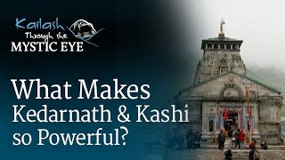 What Makes Kedarnath and Kashi so Powerful  Sadhguru [upl. by Oina]