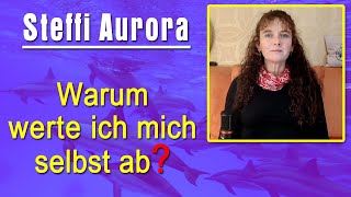 Warum werte ich mich selbst ab  Steffi Aurora [upl. by Dlareg538]