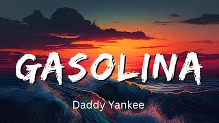 Daddy Yankee  Gasolina Lyrics [upl. by Sukhum]