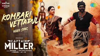 Kombari Vettapuli  Video Song  Captain Miller  Dhanush Priyanka Mohan  GV Prakash  Dhee  SJF [upl. by Innaig45]