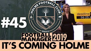 HOLME FC FM19  Part 45  TRANSFER WINDOW  Football Manager 2019 [upl. by Piotr]