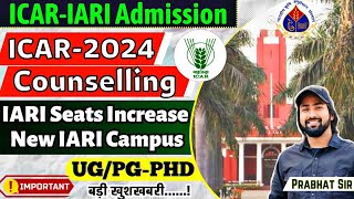 ICARIARI Admission 2024  Seats Increase with New IARI hub  ICAR Counselling 2024  ICAR UGPGAll [upl. by Ahsinnod108]