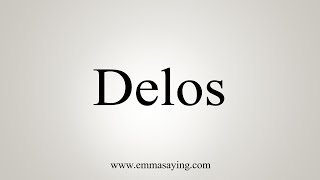 How To Say Delos [upl. by Allenod175]