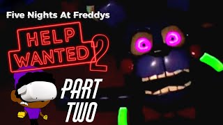 HELPY WHY  FNAF Help Wanted 2 Gameplay Pt 2 [upl. by Llerol]