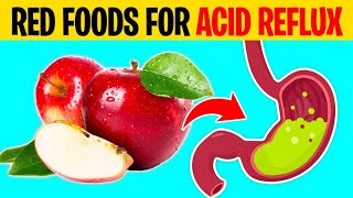 10 Red Foods To Stop Acid Reflux Naturally [upl. by Aidyl]