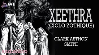 Xeethra CICLO ZOTIQUE 1  Clark Ashton Smith  audiolibro completo [upl. by Seessel]