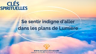 ⭐ Clés Spirituelles  Se sentir indigne d’aller dans les plans de Lumière [upl. by Herrington]