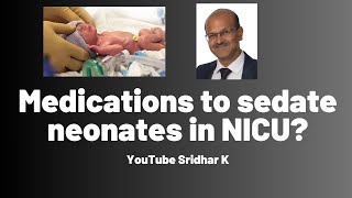 Sedation in NICU ll What medications to sedate neonates in NICU painrelief [upl. by Niatsirk808]