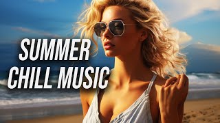 Summer Chill Playlist 2024  Chill House Music Mix 2024 [upl. by Ahseenak]