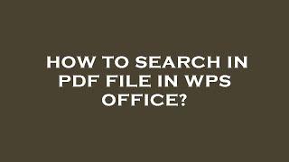 How to search in pdf file in wps office [upl. by Eniliuqcaj129]