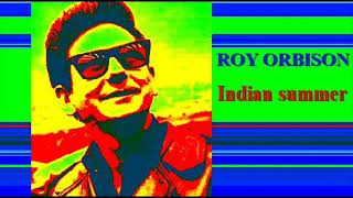 ROY ORBISON Indian summer [upl. by Wolfie]