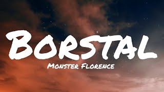 Borstal ▪︎Monster Florence Lyrics [upl. by Ahsiyn]