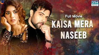 Kaisa Mera Naseeb  Full Film  Noor Hassan Areej Mohyudin  A Sad Love Story  CIG2F [upl. by Odnam]