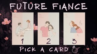 Your Future Fiancé PICK A CARD Tarot Reading [upl. by Calley181]