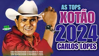 CARLOS LOPES  AS TOPS XOTÃO2024 [upl. by Aro968]