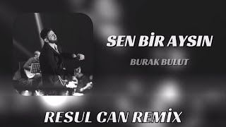 Burak Bulut  Sen Bir Aysın Ben Kara Gece  Resul Can Remix [upl. by Adest]