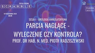 UroScrabble Edycja Jesienna  Parcia naglące  wyleczenie czy kontrola  Prof Piotr Radziszewski [upl. by Buffum]