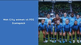 Man City Women vs PSG scenepack  Timestamps im comments  Pls give creds [upl. by Yecad338]