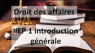 EP 1 droit des affaires introduction générale [upl. by Angele]