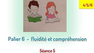 Palier 6 fluidité et compréhension séance 5 niveaux 4  5  6 [upl. by Kcam640]