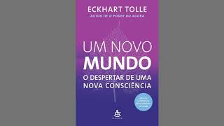 Um novo mundo  O despertar de uma nova consciência  Eckhart Tolle AudioBookCompleto [upl. by Dinesh]