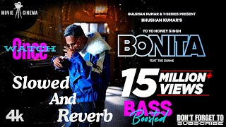 Slowed and Reverb BONITA SONG  Bass BoostedYoYo Honey Singh Movie Cinema [upl. by Amadas]