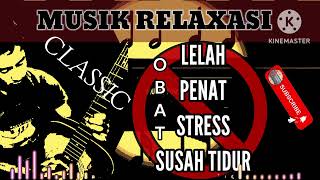 Musik Relaxasi terbaik  Kumpulan Instrument classik enak di dengar [upl. by Vinia101]