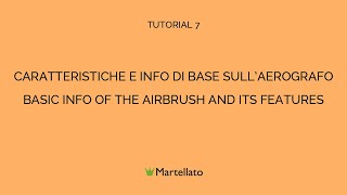 07  Caratteristiche e informazioni di base sullaerografo  Martellato [upl. by Pentha]