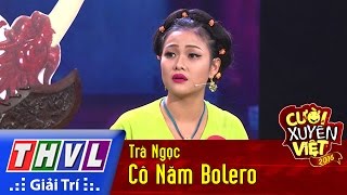 THVL  Cười xuyên Việt 2016  Tập 9 Cô Năm Bolero  Trà Ngọc [upl. by Adnylem]